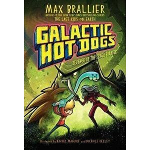 Galactic Hot Dogs 3, Volume 3: Revenge of the Space Pirates, Paperback - Max Brallier imagine