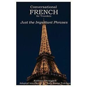 Conversational French for Travelers: Just the Important Phrases, Paperback - Kathryn Occhipinti imagine