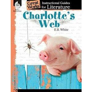 Charlotte's Web: An Instructional Guide for Literature: An Instructional Guide for Literature, Paperback - Debra J. Housel imagine