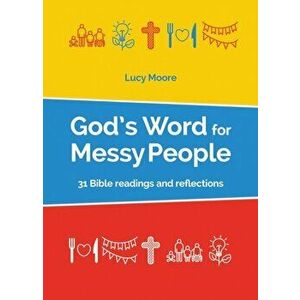 God's Word for Messy People. 31 Bible readings and reflections, Paperback - Lucy Moore imagine