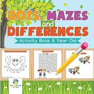 Dots, Mazes and Differences Activity Book 8 Year Old, Paperback - Educando Kids imagine