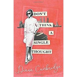 Don't Think a Single Thought, Paperback - Diana Cambridge imagine