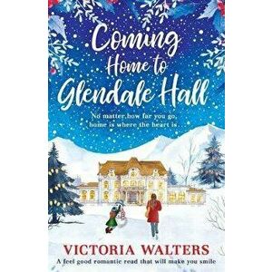 Coming Home to Glendale Hall, Paperback - Victoria Walters imagine