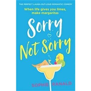 Sorry Not Sorry. The perfect laugh out loud romantic comedy, Paperback - Sophie Ranald imagine