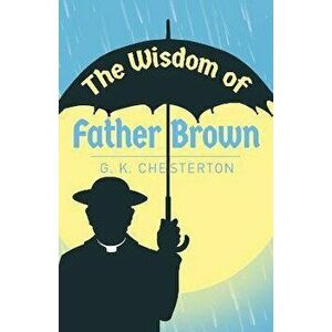Wisdom of Father Brown, Paperback - G. K. Chesterton imagine