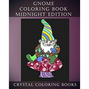 Gnome Coloring Book Midnight Edition: 30 Gnome Stress Relief Coloring Pages With A Black Background. Gnome Fun Patterned Coloring Book For Grown ups., imagine