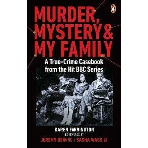 Murder, Mystery and My Family. A True-Crime Casebook from the Hit BBC Series, Paperback - Karen Farrington imagine