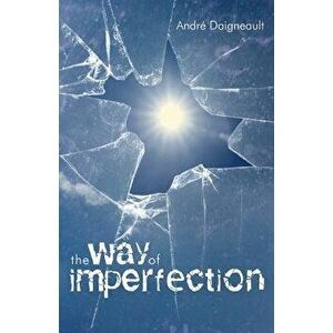 The Way of Imperfection: Holiness for the Poor, Paperback - Andr Daigneault imagine