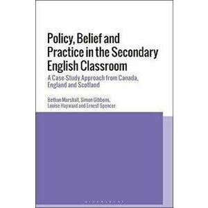 Policy, Belief and Practice in the Secondary English Classroom. A Case-Study Approach from Canada, England and Scotland, Paperback - Ernest Spencer imagine
