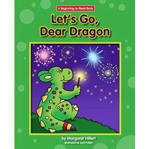 Let's Go, Dear Dragon, Paperback - Margaret Hillert imagine
