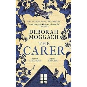Carer. 'A cracking, crackling social comedy' The Times, Paperback - Deborah Moggach imagine