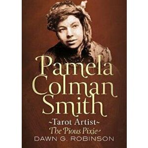Pamela Colman Smith, Tarot Artist. The Pious Pixie, Paperback - Dawn Robinson imagine