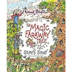 Magic Faraway Tree: Silky's Story, Hardback - Jeanne Willis imagine