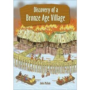 Reading Planet KS2 - Discovery of a Bronze Age Village - Level 5: Mars/Grey band, Paperback - John Malam imagine