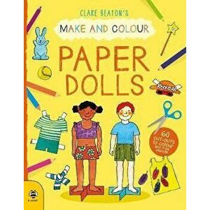 Make & Colour Paper Dolls. 60 Cut-Outs to Colour and Free Stencils, Paperback - Clare Beaton imagine