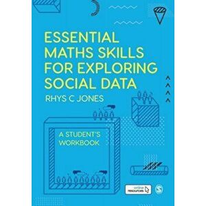 Essential Maths Skills for Exploring Social Data. A Student's Workbook, Paperback - Rhys Christopher Jones imagine