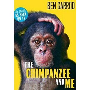 Chimpanzee & Me, Paperback - Ben Garrod imagine