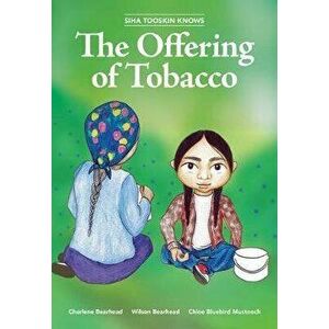 Siha Tooskin Knows the Offering of Tobacco, Volume 7, Paperback - Charlene Bearhead imagine