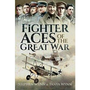Fighter Aces of the Great War, Paperback - Tanya Wynn imagine