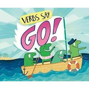 Verbs Say "Go!", Paperback - Michael Dahl imagine