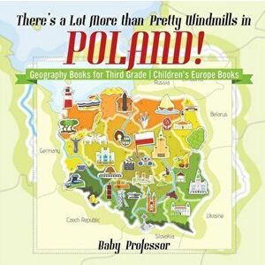 There's a Lot More than Pretty Windmills in Poland! Geography Books for Third Grade Children's Europe Books, Paperback - Baby Professor imagine