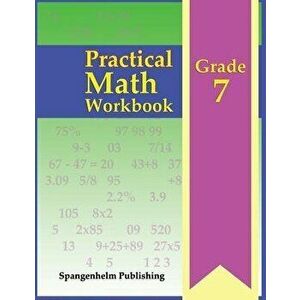 Practical Math Workbook, Grade 7, Paperback - Spangenhelm Publishing imagine