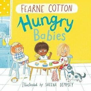 Hungry Babies, Paperback - Fearne Cotton imagine