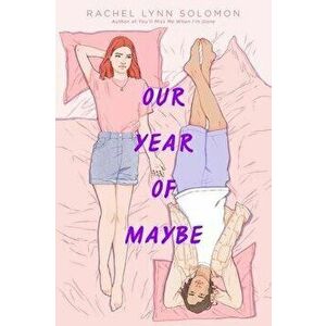 Our Year of Maybe, Paperback - Rachel Lynn Solomon imagine