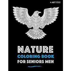 Nature Coloring Book For Seniors Men, Paperback - Art Therapy Coloring imagine
