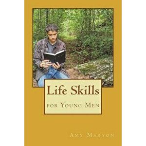 Life Skills for Young Men, Paperback - Amy Maryon imagine