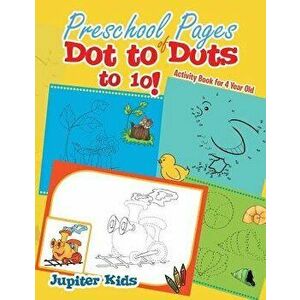 Preschool Pages of Dot to Dots to 10!: Activity Book for 4 Year Old, Paperback - Jupiter Kids imagine