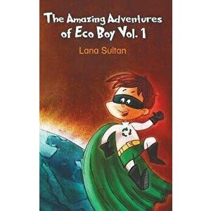 Amazing Adventures of Eco Boy Vol. 1, Hardback - Lana Sultan imagine