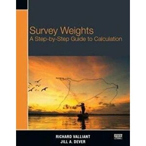 Survey Weights. A Step-by-step Guide to Calculation, Paperback - Jill A. Dever imagine