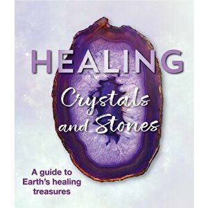 Healing Crystals and Stones: A Guide to Earth's Healing Treasures, Paperback - Publications International Ltd imagine