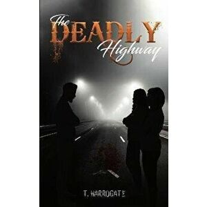 Deadly Highway, Paperback - T. Harrogate imagine