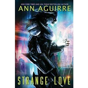 Strange Love: An Alien Abduction romance, Paperback - Ann Aguirre imagine