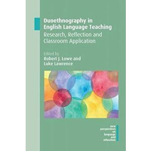 Duoethnography in English Language Teaching. Research, Reflection and Classroom Application, Paperback - *** imagine