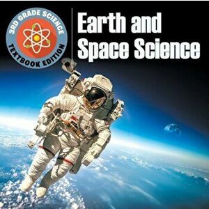 3rd Grade Science: Earth and Space Science Textbook Edition, Paperback - Baby Professor imagine