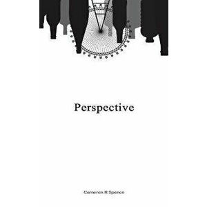 Perspective, Paperback - Cameron R Spence imagine