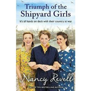 Triumph of the Shipyard Girls, Paperback - Nancy Revell imagine