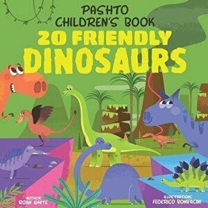 Pashto Children's Book: 20 Friendly Dinosaurs, Paperback - Federico Bonifacini imagine