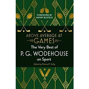 Above Average at Games. The Very Best of P.G. Wodehouse on Sport, Hardback - P.G. Wodehouse imagine
