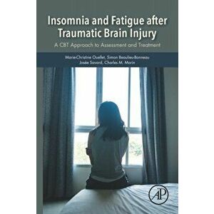 Insomnia and Fatigue after Traumatic Brain Injury. A CBT Approach to Assessment and Treatment, Paperback - Charles M. Morin imagine