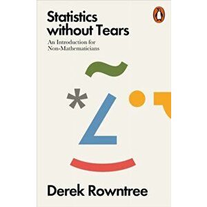 Statistics without Tears. An Introduction for Non-Mathematicians, Paperback - Derek Rowntree imagine