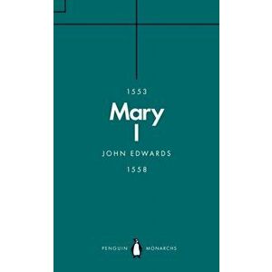 Mary I (Penguin Monarchs). The Daughter of Time, Paperback - John Edwards imagine