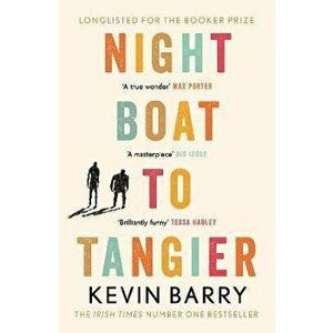 Night Boat to Tangier, Paperback - Kevin Barry imagine