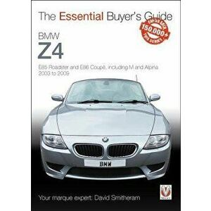 BMW Z4. E85 Roadster and E86 Coupe including M and Alpina 2003 to 2009, Paperback - David Smitheram imagine