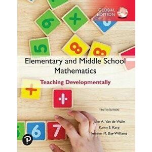 Elementary and Middle School Mathematics: Teaching Developmentally, Global Edition, Paperback - Karen S. Karp imagine