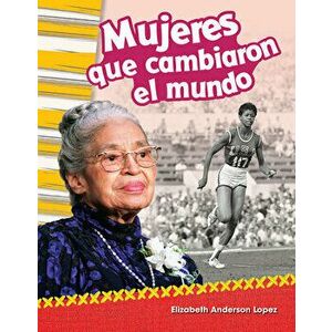 Mujeres Que Cambiaron El Mundo (Women Who Changed the World), Paperback - Elizabeth Anderson Lopez imagine