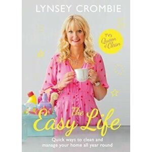 Easy Life. Quick ways to clean and manage your home all year round, Hardback - Lynsey Crombie imagine
